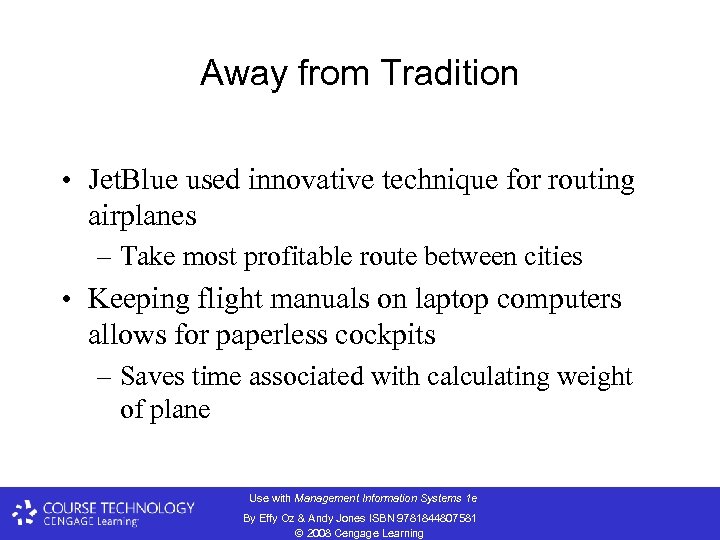 Away from Tradition • Jet. Blue used innovative technique for routing airplanes – Take