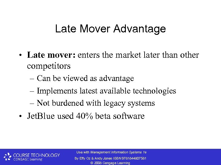 Late Mover Advantage • Late mover: enters the market later than other competitors –