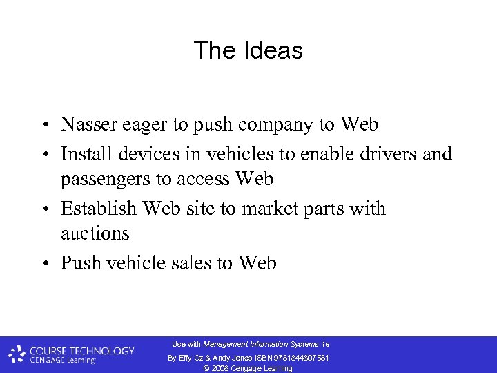 The Ideas • Nasser eager to push company to Web • Install devices in