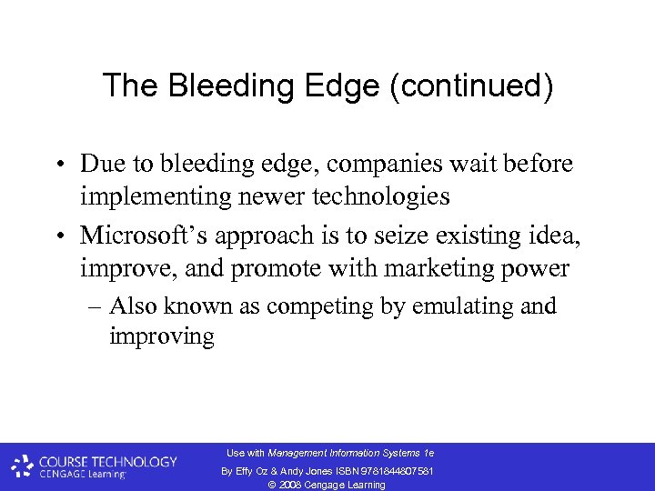The Bleeding Edge (continued) • Due to bleeding edge, companies wait before implementing newer