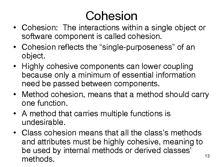 Cohesion • Cohesion: The interactions within a single object or software component is called