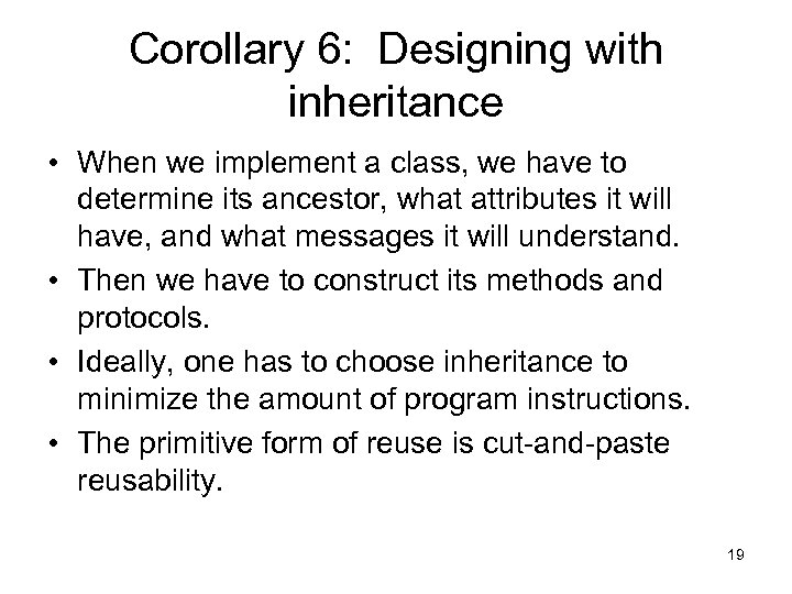 Corollary 6: Designing with inheritance • When we implement a class, we have to