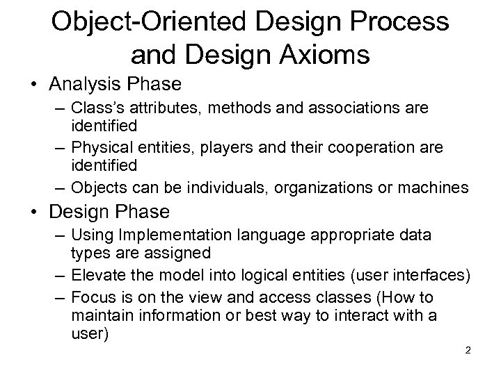 Object-Oriented Design Process and Design Axioms • Analysis Phase – Class’s attributes, methods and