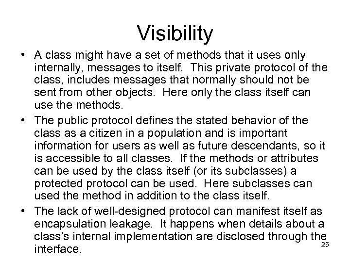Visibility • A class might have a set of methods that it uses only