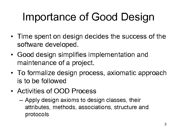 Importance of Good Design • Time spent on design decides the success of the