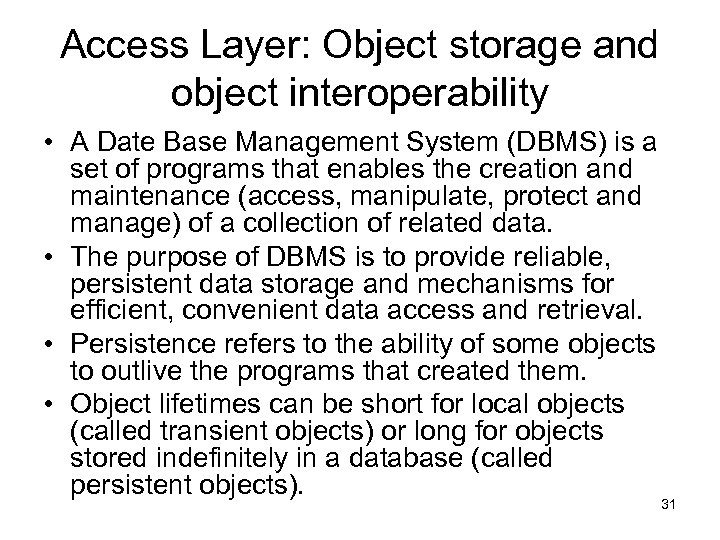 Access Layer: Object storage and object interoperability • A Date Base Management System (DBMS)