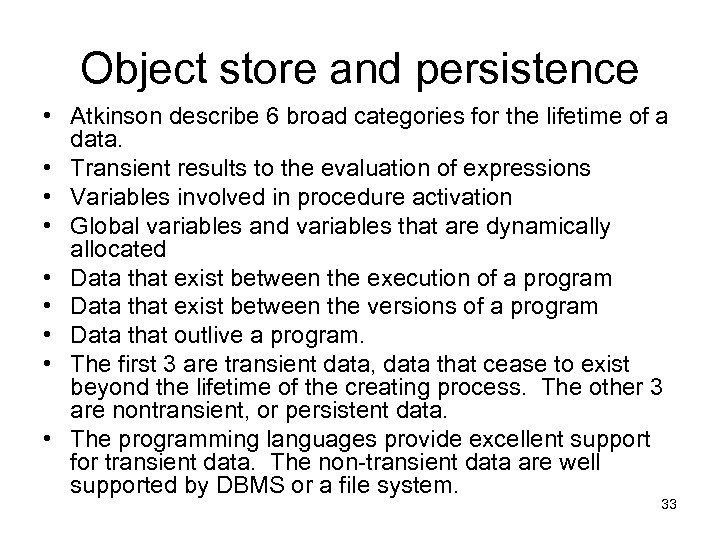 Object store and persistence • Atkinson describe 6 broad categories for the lifetime of