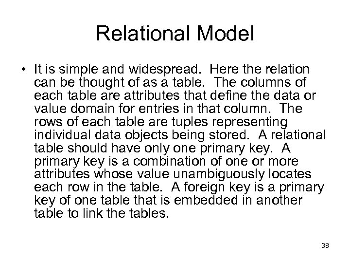 Relational Model • It is simple and widespread. Here the relation can be thought