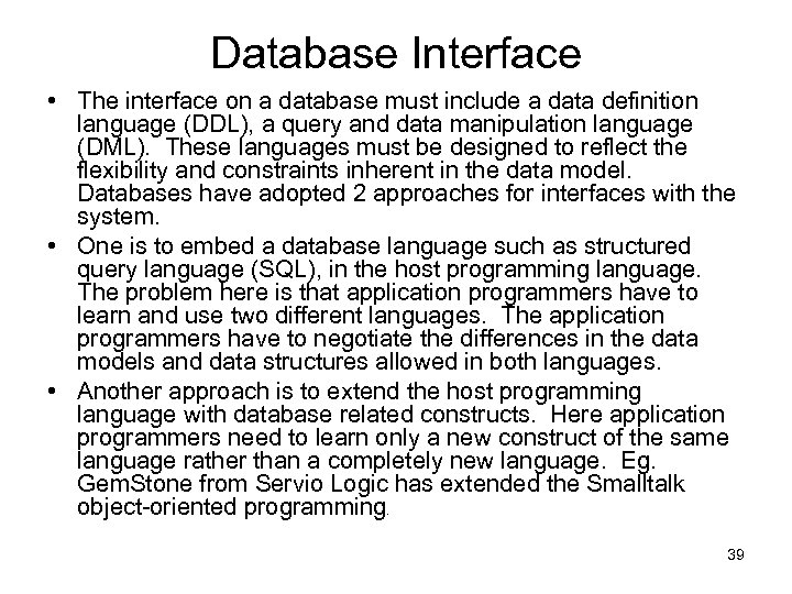 Database Interface • The interface on a database must include a data definition language