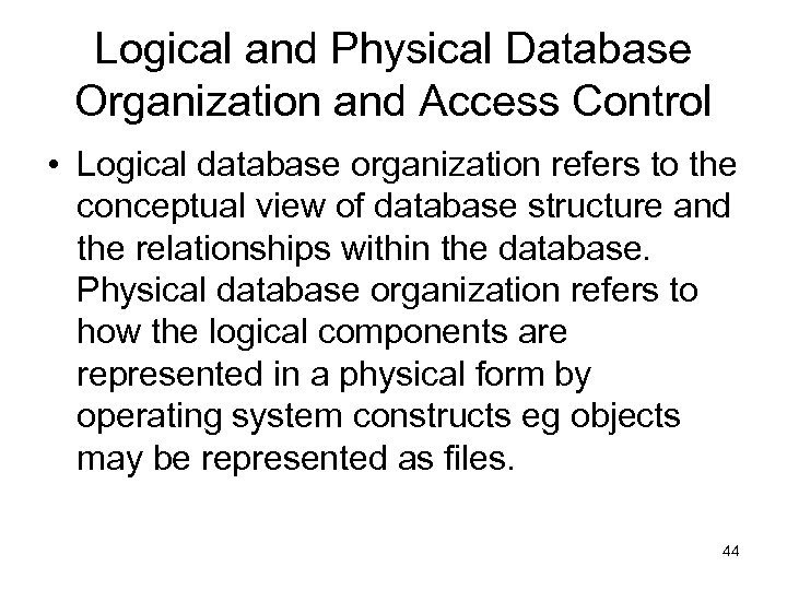 Logical and Physical Database Organization and Access Control • Logical database organization refers to
