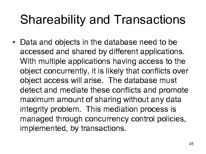 Shareability and Transactions • Data and objects in the database need to be accessed