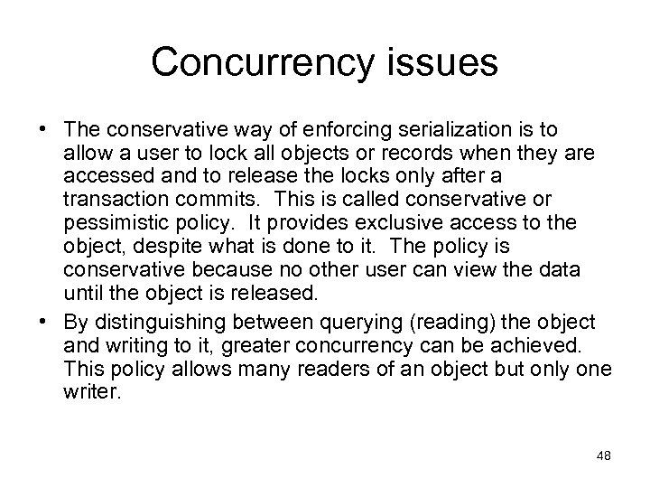 Concurrency issues • The conservative way of enforcing serialization is to allow a user