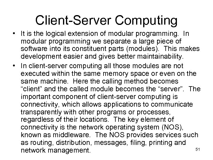 Client-Server Computing • It is the logical extension of modular programming. In modular programming