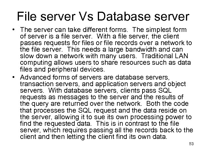 File server Vs Database server • The server can take different forms. The simplest