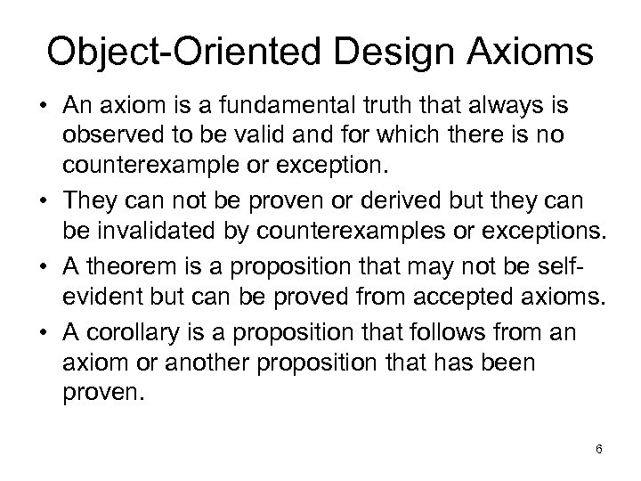 Object-Oriented Design Axioms • An axiom is a fundamental truth that always is observed