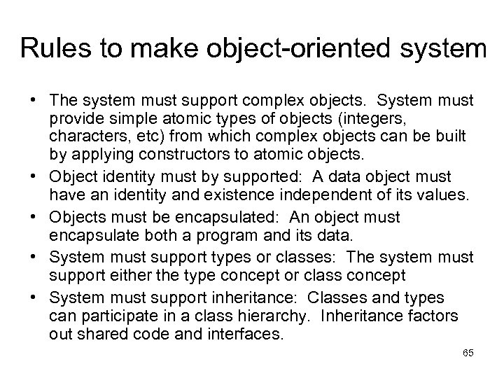 Rules to make object-oriented system • The system must support complex objects. System must