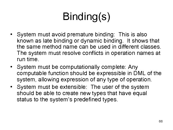 Binding(s) • System must avoid premature binding: This is also known as late binding