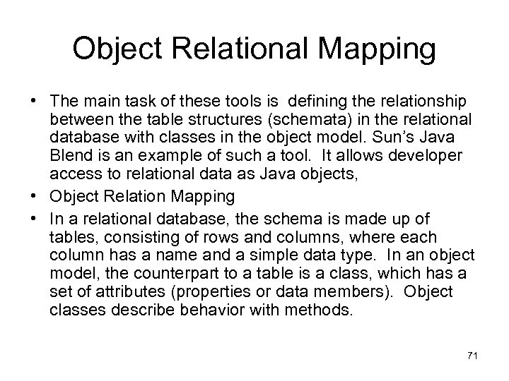 Object Relational Mapping • The main task of these tools is defining the relationship