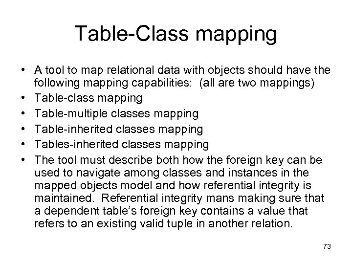 Table-Class mapping • A tool to map relational data with objects should have the