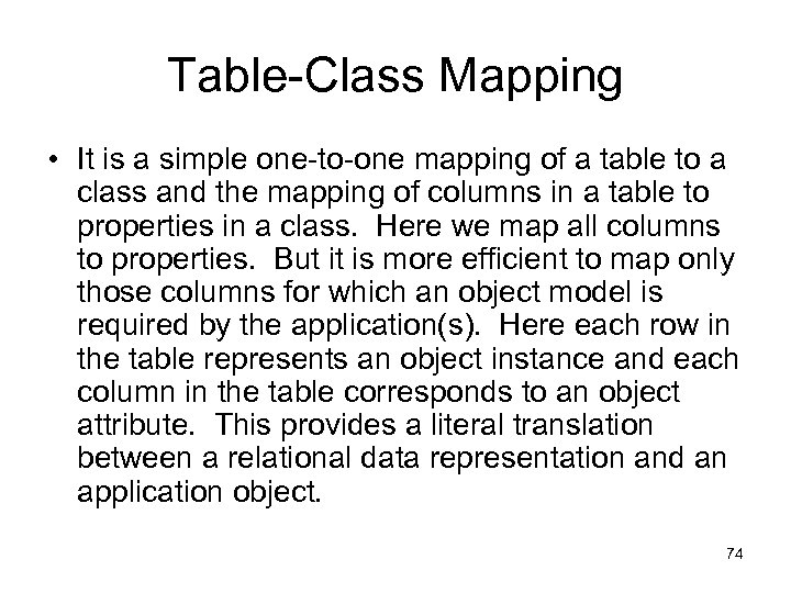 Table-Class Mapping • It is a simple one-to-one mapping of a table to a