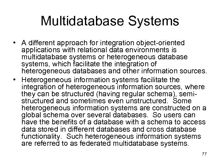 Multidatabase Systems • A different approach for integration object-oriented applications with relational data environments