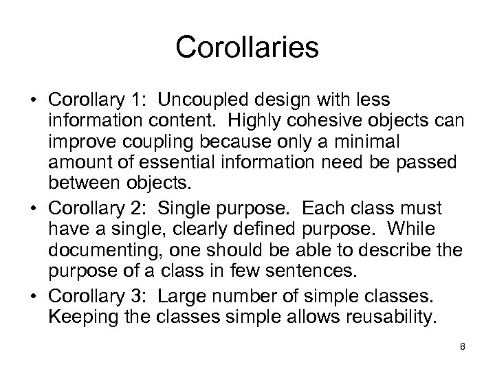 Corollaries • Corollary 1: Uncoupled design with less information content. Highly cohesive objects can