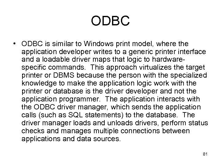 ODBC • ODBC is similar to Windows print model, where the application developer writes