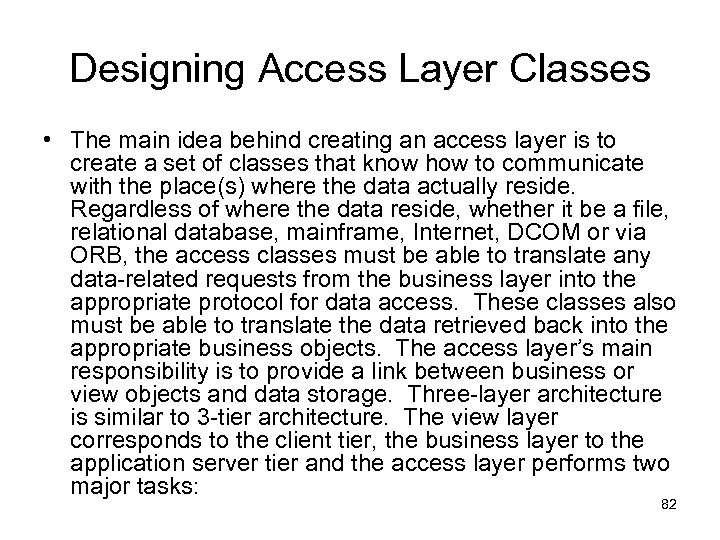 Designing Access Layer Classes • The main idea behind creating an access layer is