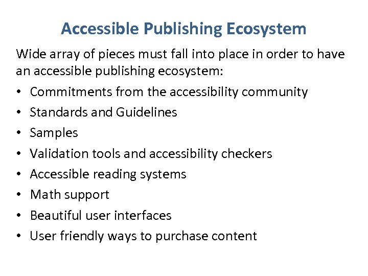 Accessible Publishing Ecosystem Wide array of pieces must fall into place in order to