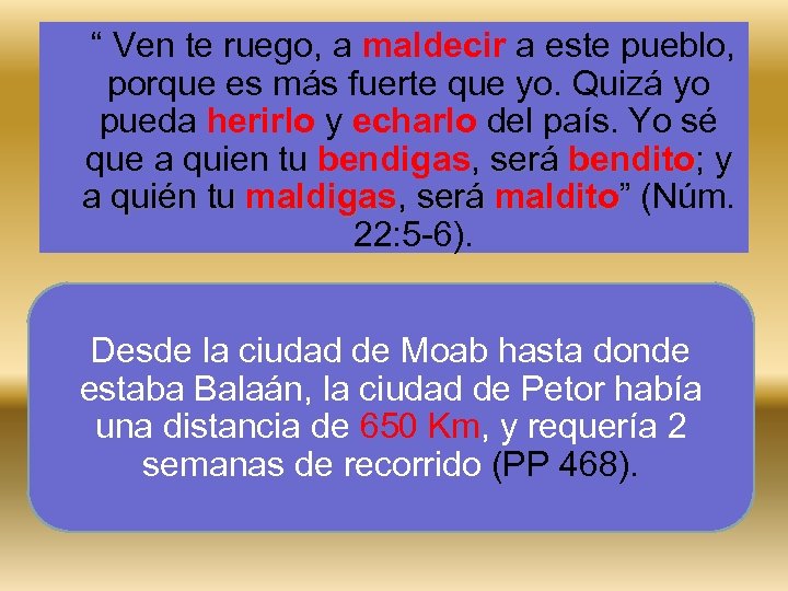 “ Ven te ruego, a maldecir a este pueblo, porque es más fuerte que