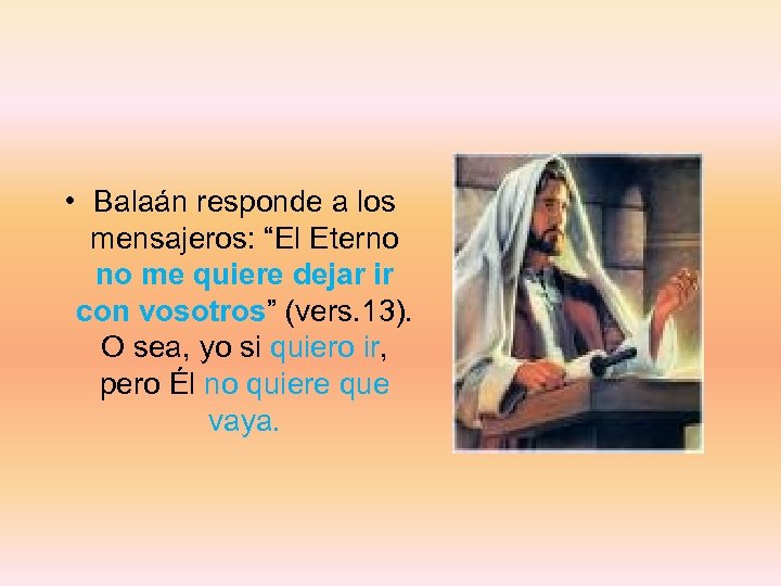  • Balaán responde a los mensajeros: “El Eterno no me quiere dejar ir