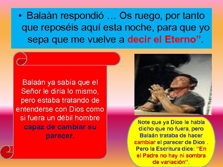  • Balaàn respondió … Os ruego, por tanto que reposéis aquí esta noche,