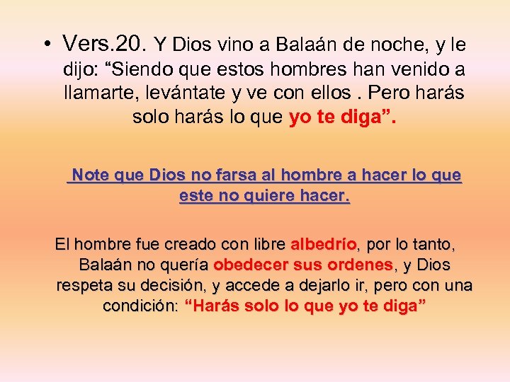  • Vers. 20. Y Dios vino a Balaán de noche, y le dijo: