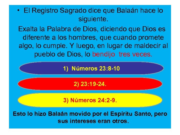  • El Registro Sagrado dice que Balaán hace lo siguiente. Exalta la Palabra