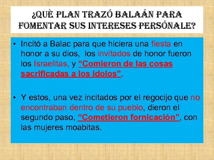 ¿Què plan trazó balaán para fomentar sus intereses persónale? • Incitó a Balac para