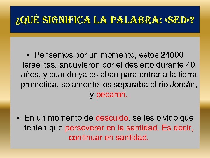 ¿Qué significa la palabra: «sed» ? • Pensemos por un momento, estos 24000 israelitas,