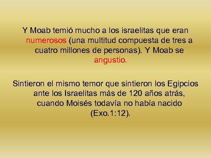 Y Moab temió mucho a los israelitas que eran numerosos (una multitud compuesta de
