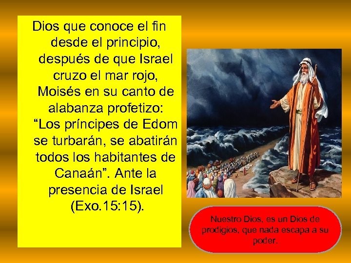 Dios que conoce el fin desde el principio, después de que Israel cruzo el