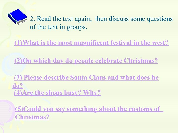 2. Read the text again, then discuss some questions of the text in groups.