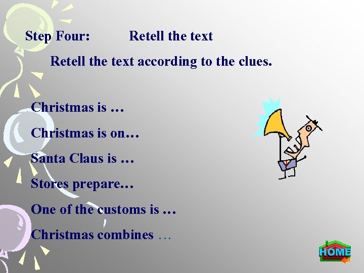 Step Four: Retell the text according to the clues. Christmas is … Christmas is