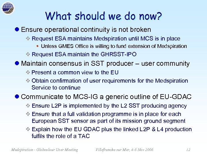 What should we do now? l Ensure operational continuity is not broken v Request