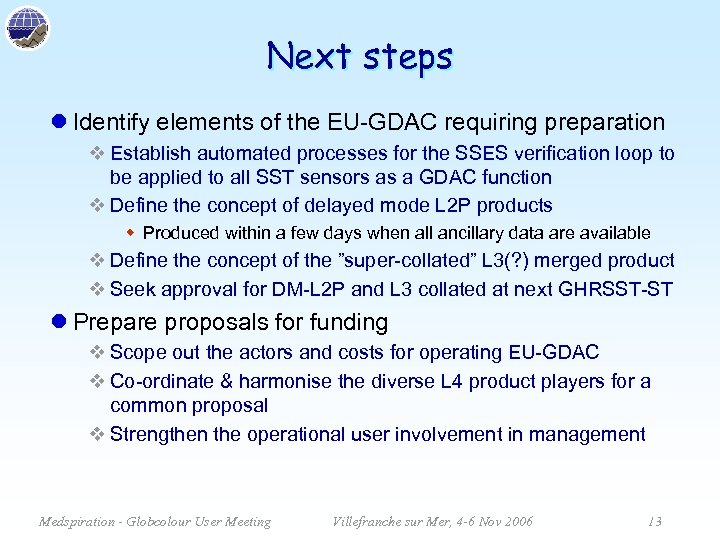 Next steps l Identify elements of the EU-GDAC requiring preparation v Establish automated processes