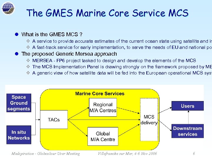 The GMES Marine Core Service MCS l What is the GMES MCS ? v