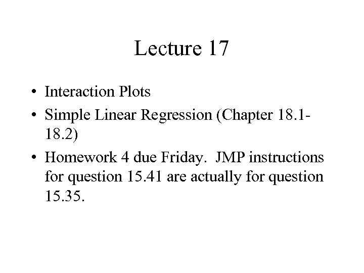 Lecture 17 • Interaction Plots • Simple Linear Regression (Chapter 18. 118. 2) •