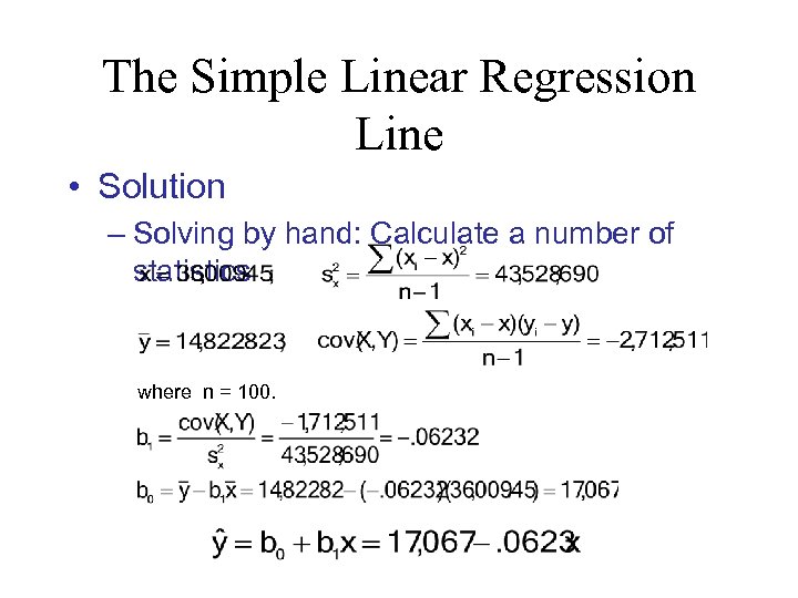 The Simple Linear Regression Line • Solution – Solving by hand: Calculate a number