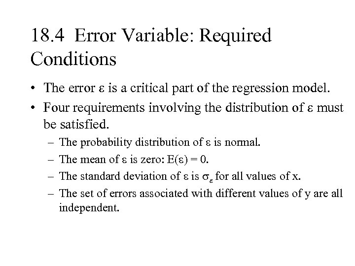 18. 4 Error Variable: Required Conditions • The error e is a critical part