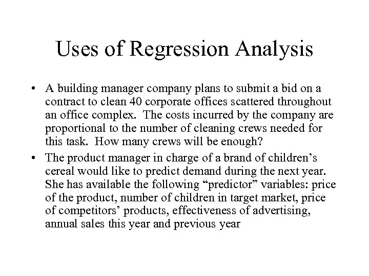 Uses of Regression Analysis • A building manager company plans to submit a bid