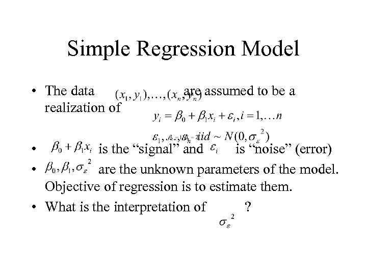 Simple Regression Model • The data realization of • • are assumed to be