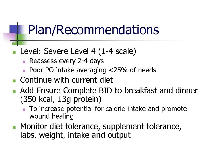 Plan/Recommendations n Level: Severe Level 4 (1 -4 scale) n n Continue with current