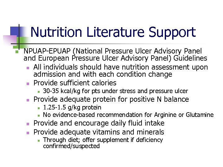 Nutrition Literature Support n NPUAP-EPUAP (National Pressure Ulcer Advisory Panel and European Pressure Ulcer